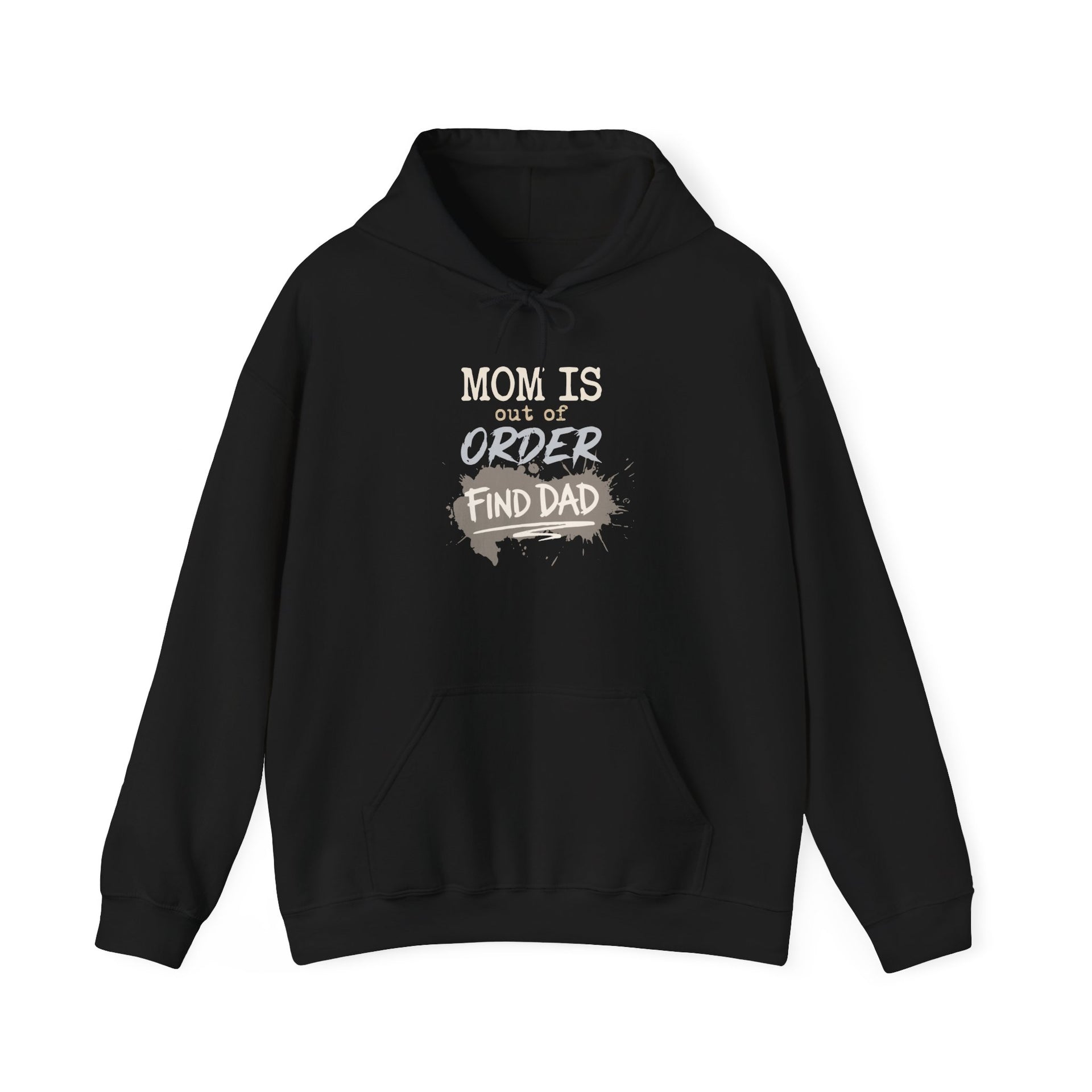 a black hoodie with text 'Mom is out of order find dad' funny mother's day, mom life, girls trip design