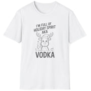 White t-shirt with a reindeer graphic and the text i'm full of holiday spirit aka vodka funny christmas sweater