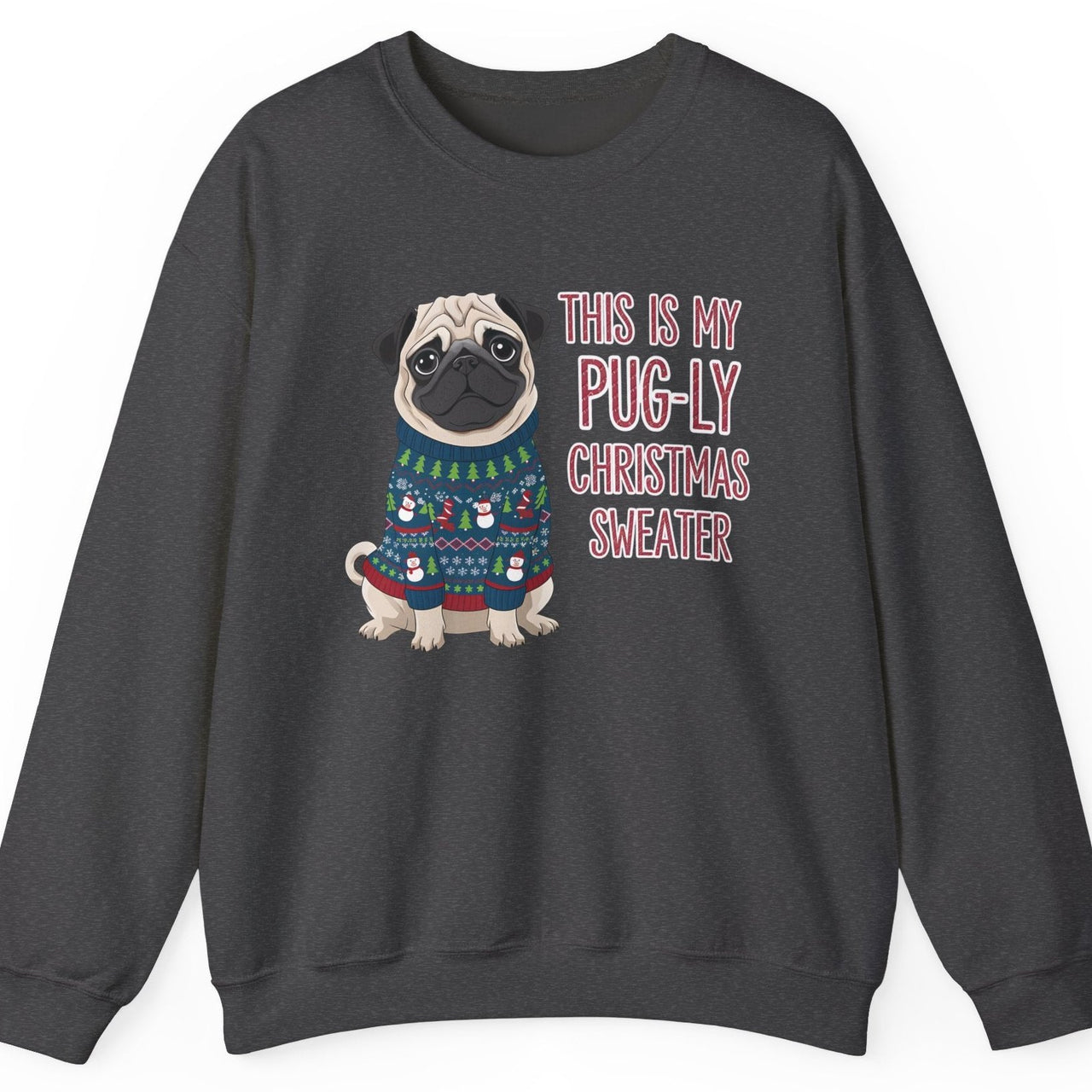 This is My Pug-ly Christmas Sweater – Cute Pug in Ugly Christmas Sweater Holiday Sweatshirt