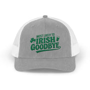 a gray and white curved bill trucker hat with 'Most Likely to Irish Goodbye' text funny st patricks day pub crawl design