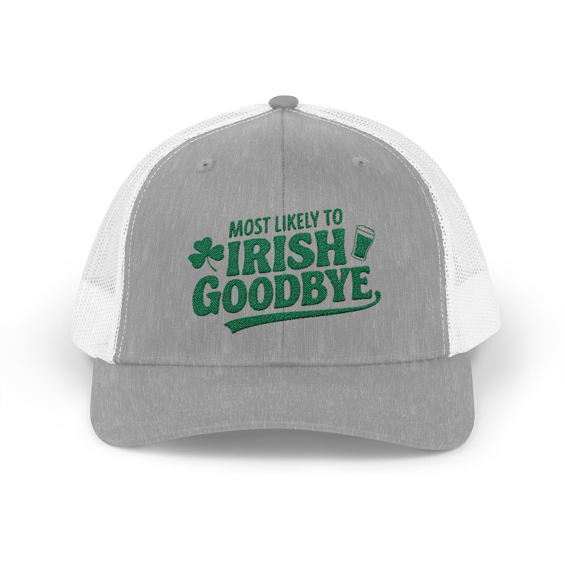 a gray and white curved bill trucker hat with 'Most Likely to Irish Goodbye' text funny st patricks day pub crawl design