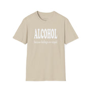 a beige t-shirt with 'ALCOHOL because feelings are stupid' text funny day drinking, spring break, guys trips, girls trips, beach trips, summer vacation, lake days design