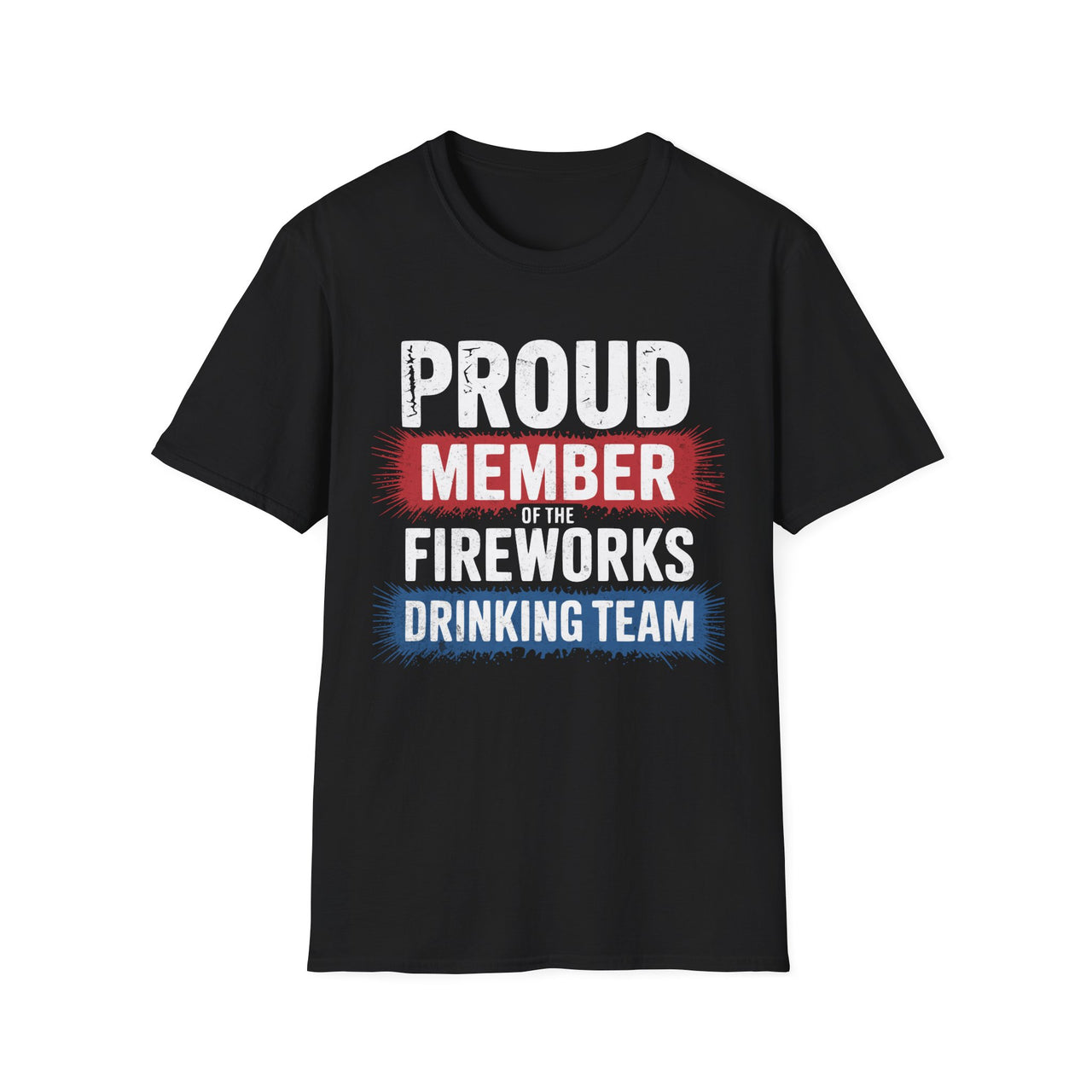 4th of July – Proud Member of the Fireworks Drinking Team – Patriotic Soft Cotton Tee