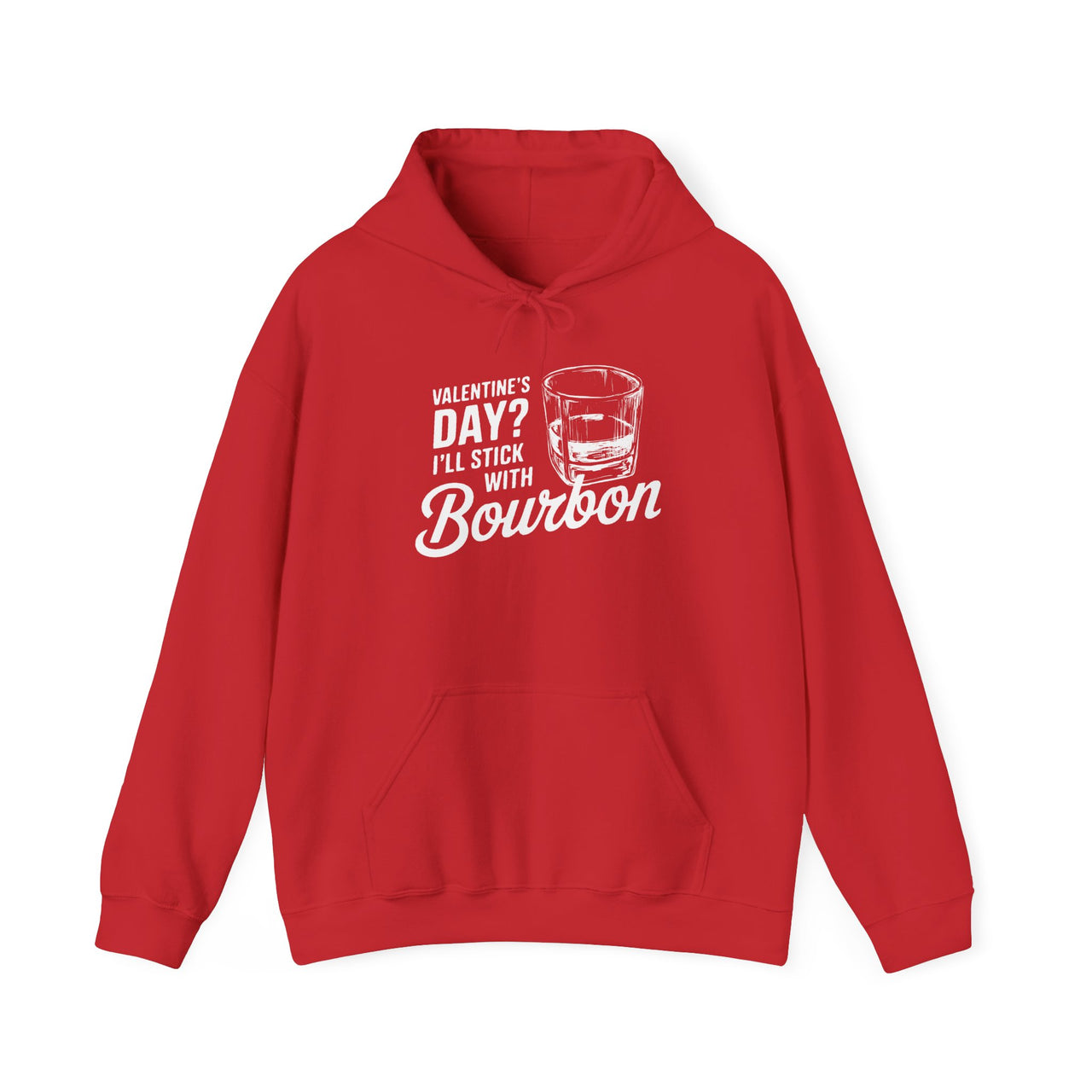 Valentine’s Day I’ll Stick with Bourbon Funny Hoodie - Whiskey Lover Valentine’s Pullover, Perfect Gift for Him or Her