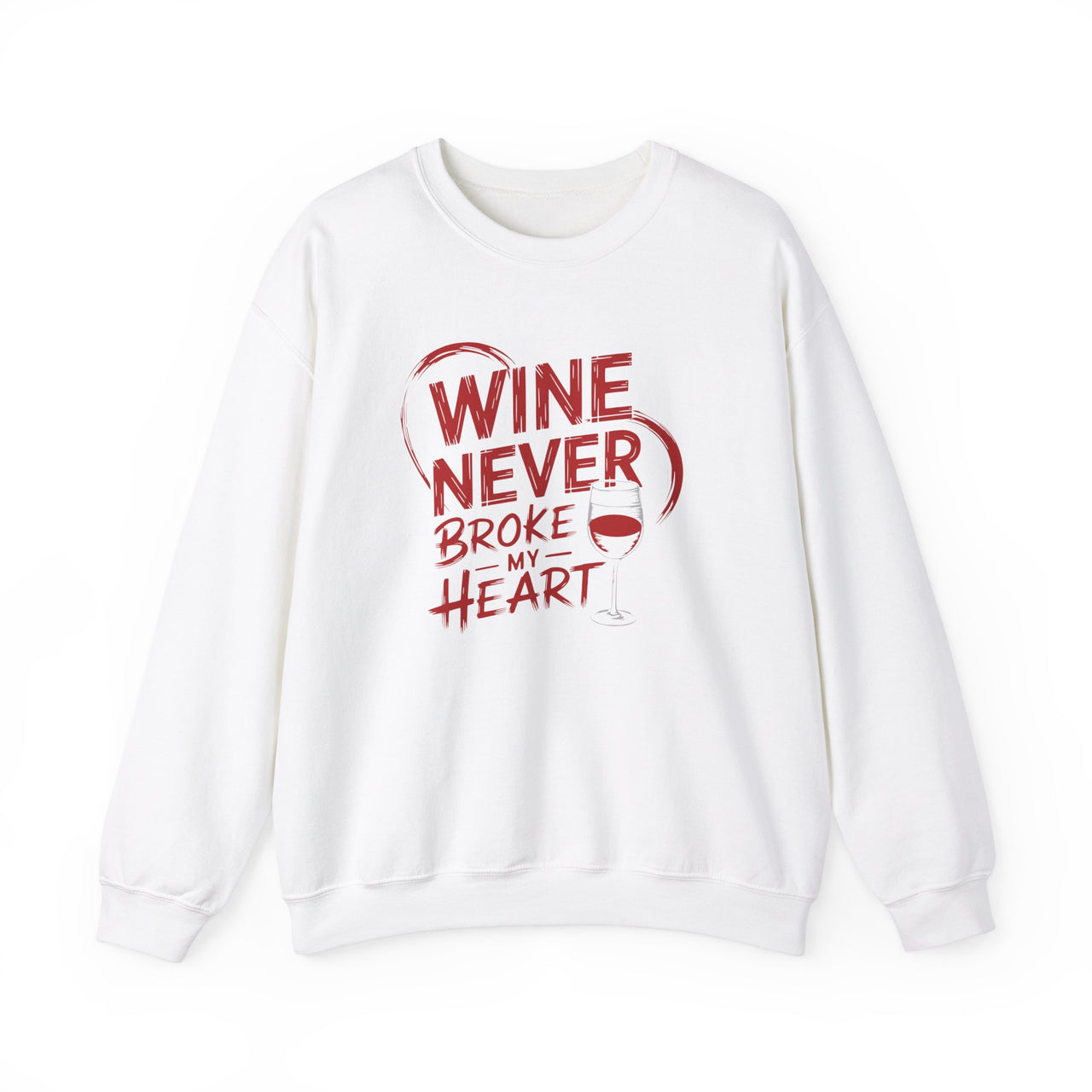 Wine Never Broke My Heart Funny Sweatshirt - Wine Lover Valentine’s Day Pullover, Perfect Gift for Her