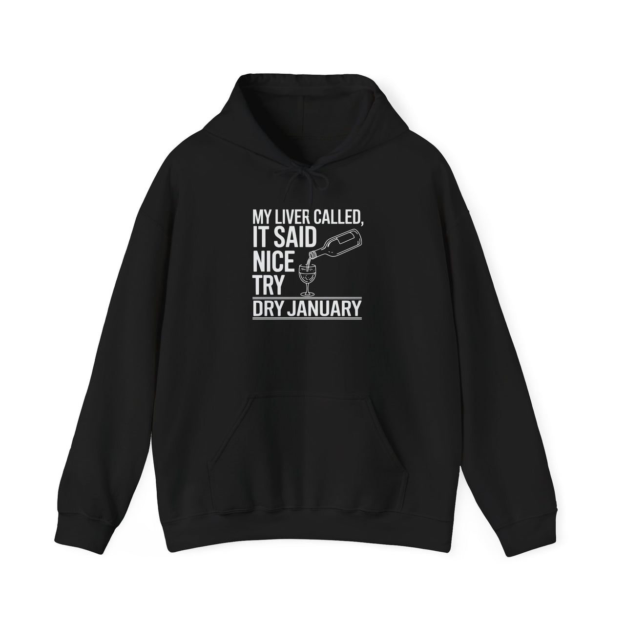 My Liver Called and Said Nice Try Dry January Hoodie| Funny Wine Lover Hoodie | Humorous Anti-Dry January Shirt | Sarcastic Drinking Apparel | Unisex Graphic Hoodie