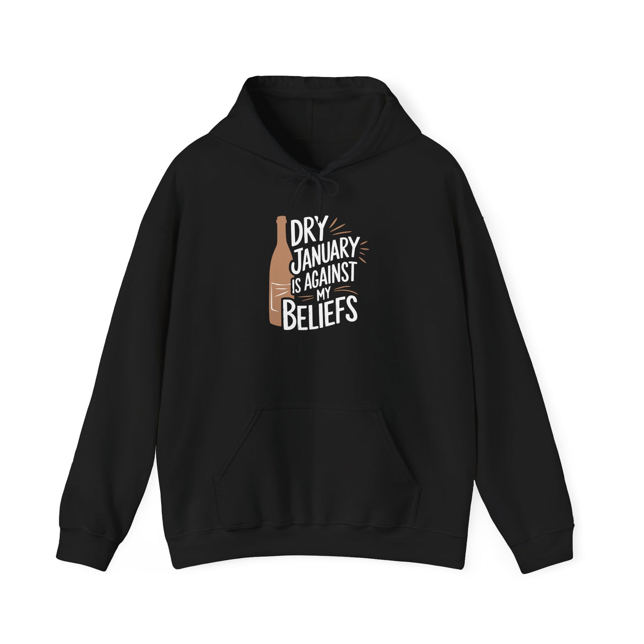 Dry January Is Against My Beliefs Funny Hoodie - Drinking Humor Pullover, Wine and Beer Lover Apparel, Gift for Beverage Enthusiasts