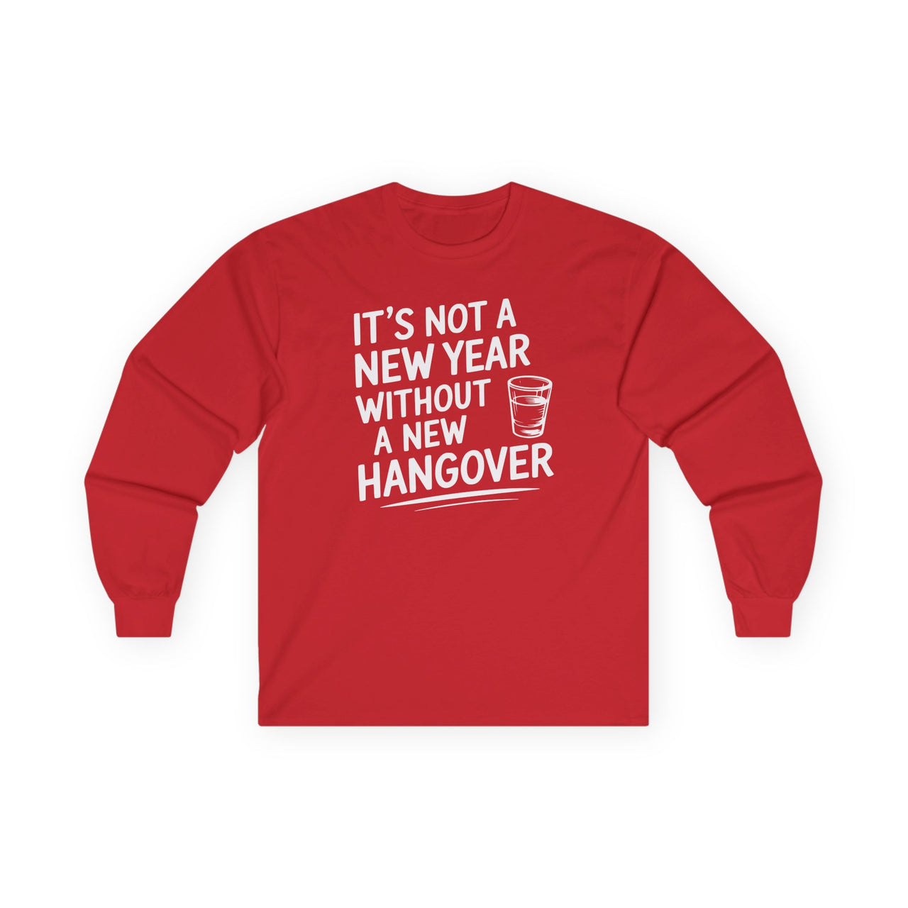 It's Not A New Year Without A New Hangover - Funny New Year's Drinking Long Sleeve - Unisex (Men's & Women's)