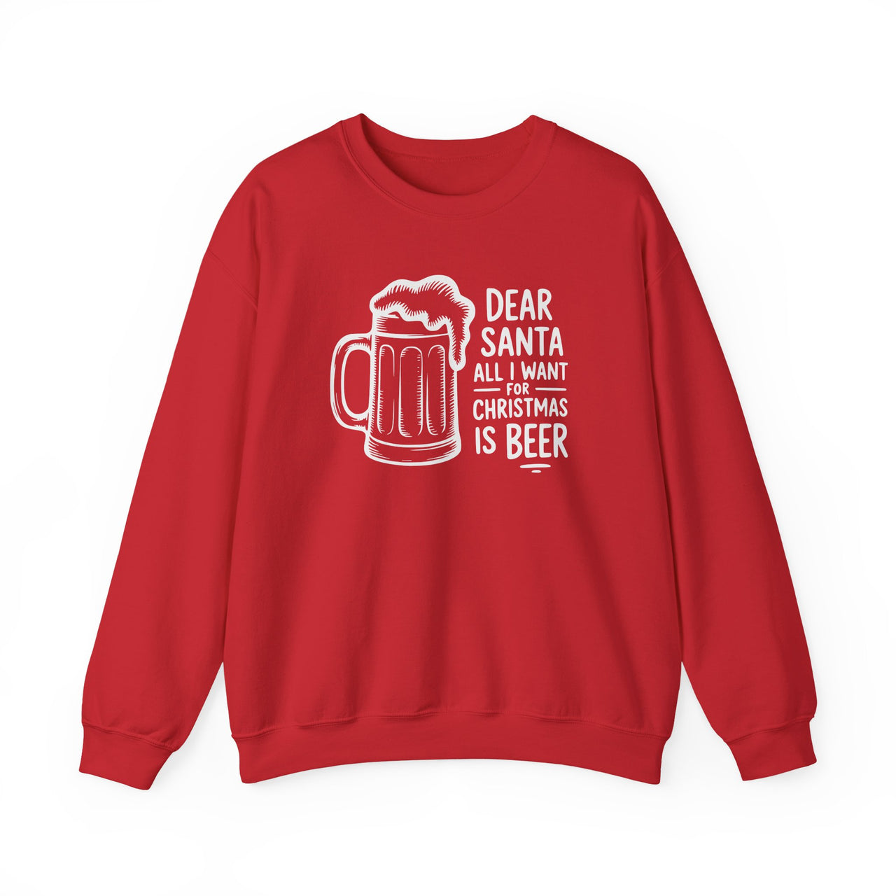 Dear Santa, All I Want for Christmas Is Beer – Funny Holiday Drinking Sweatshirt