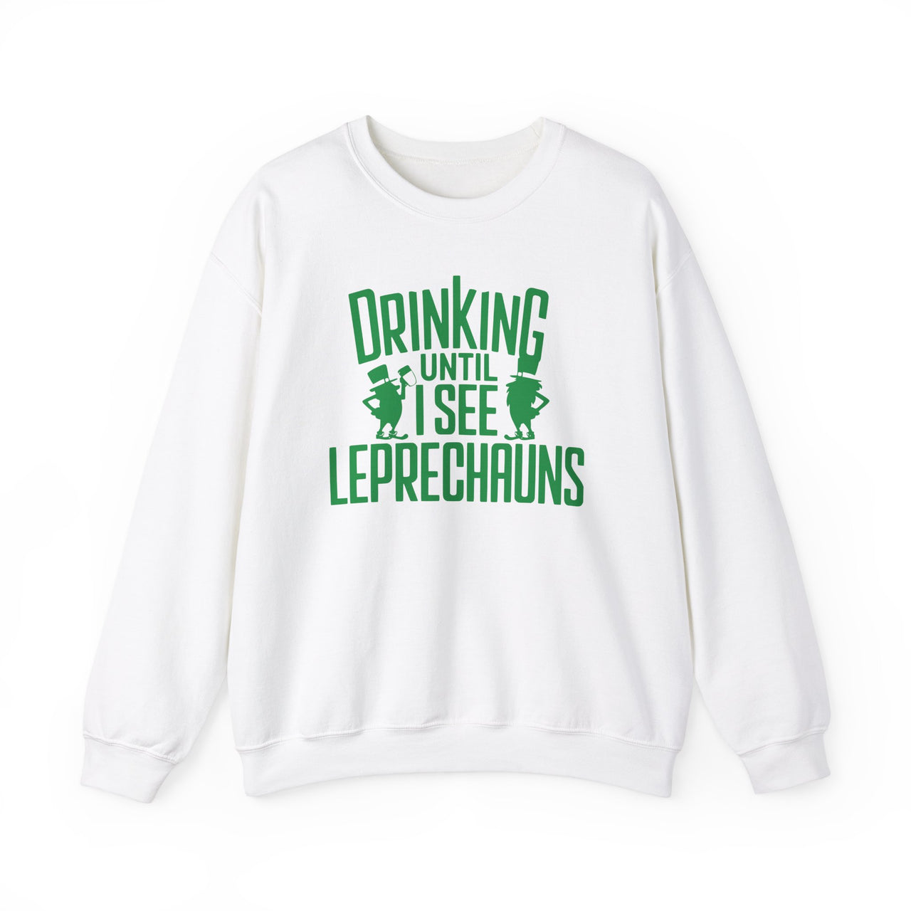 St. Patrick's Day Sweatshirt | Drinking Until I See Leprechauns | Funny Irish Drinking Crewneck | Festive St. Paddy’s Shirt