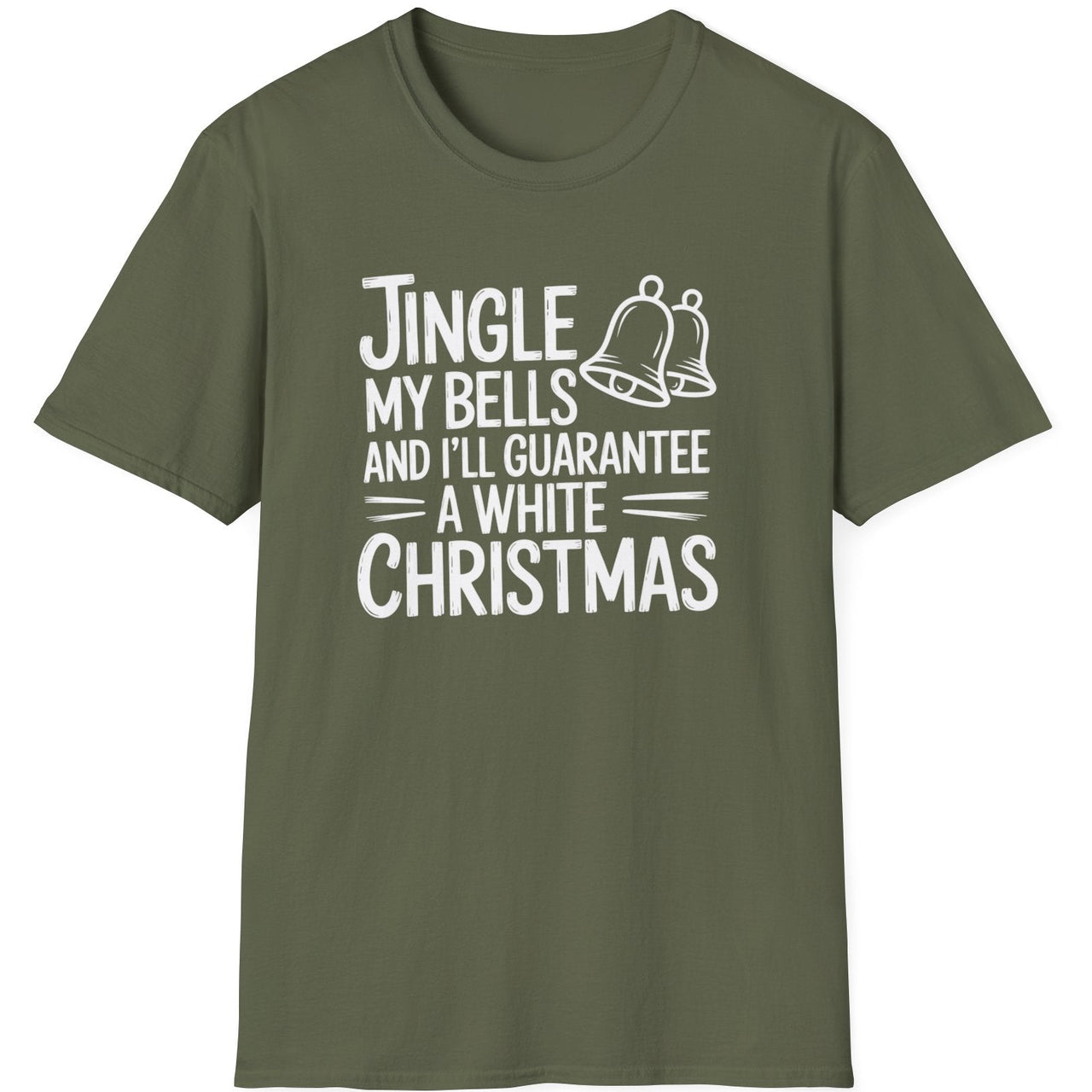 Funny Christmas Short Sleeve Shirt with  the text "Jingle my Bells and I'll Guarantee a White Christmas" - Military Green