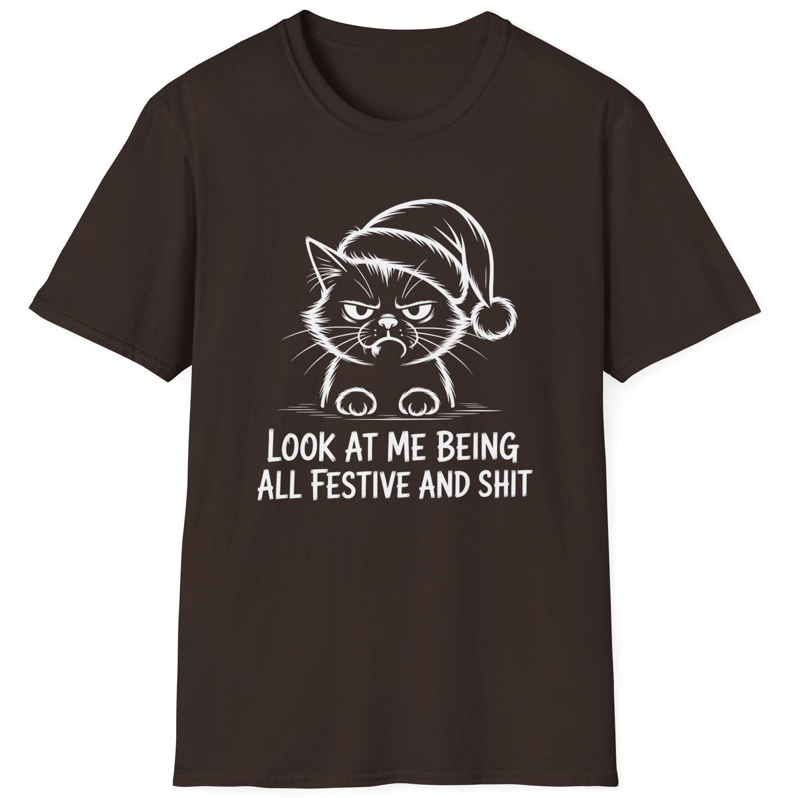 Funny Christmas Humor Short Sleeve Shirt with a grumpy cat wearing a santa hat and the text "Look at me being all Festive and Shit" - Dark Chocolate