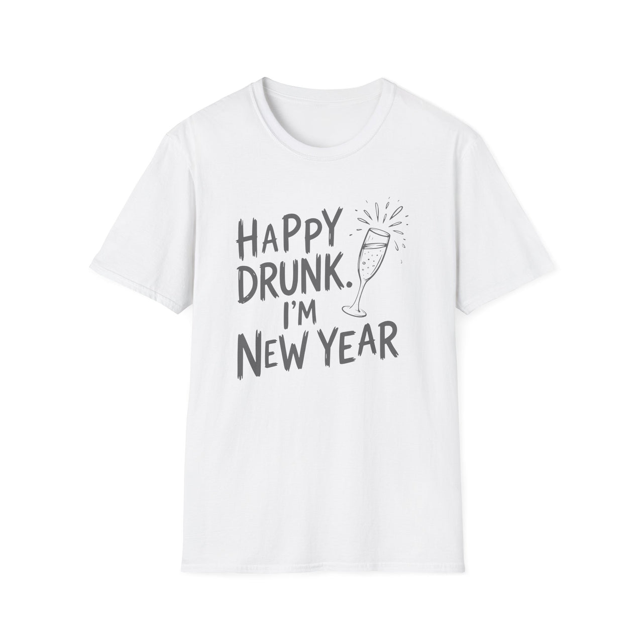 Happy Drunk. I'm New Year - Funny New Years Shirt - Unisex (Men's & Women's)