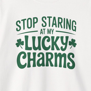 White sweatshirt with green text 'Stop Staring at My Lucky Charms' funny St Patricks Design