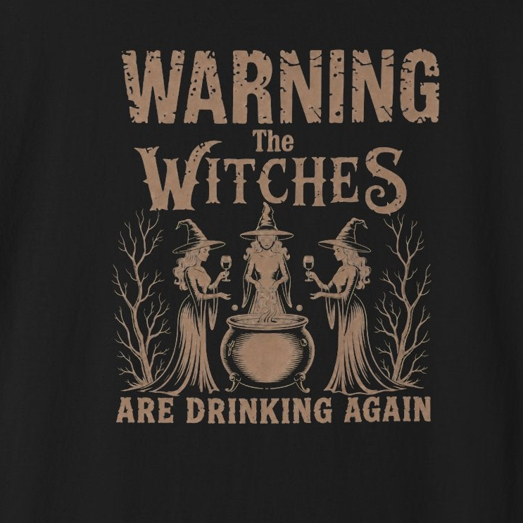 Premium Garment Washed Comfort Colors Warning The Witches Are Drinking Again Halloween Shirt
