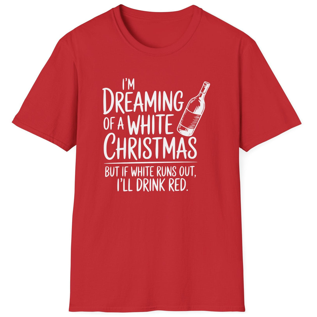 Funny Christmas Humor Short Sleeve Shirt with wine bottle and the text "I'm Dreaming of a White Christmas But if White Runs Out I'll Drink Red" - Red
