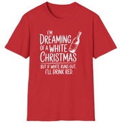 Funny Christmas Humor Short Sleeve Shirt with wine bottle and the text "I'm Dreaming of a White Christmas But if White Runs Out I'll Drink Red" - Red