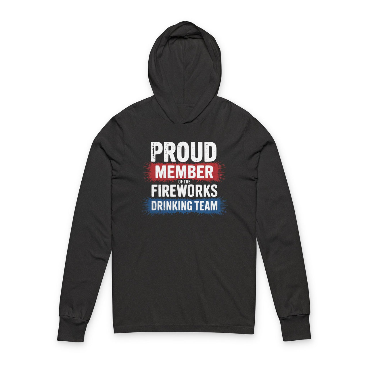 4th of July – Proud Member of the Fireworks Drinking Team – Patriotic Lightweight Hoodie