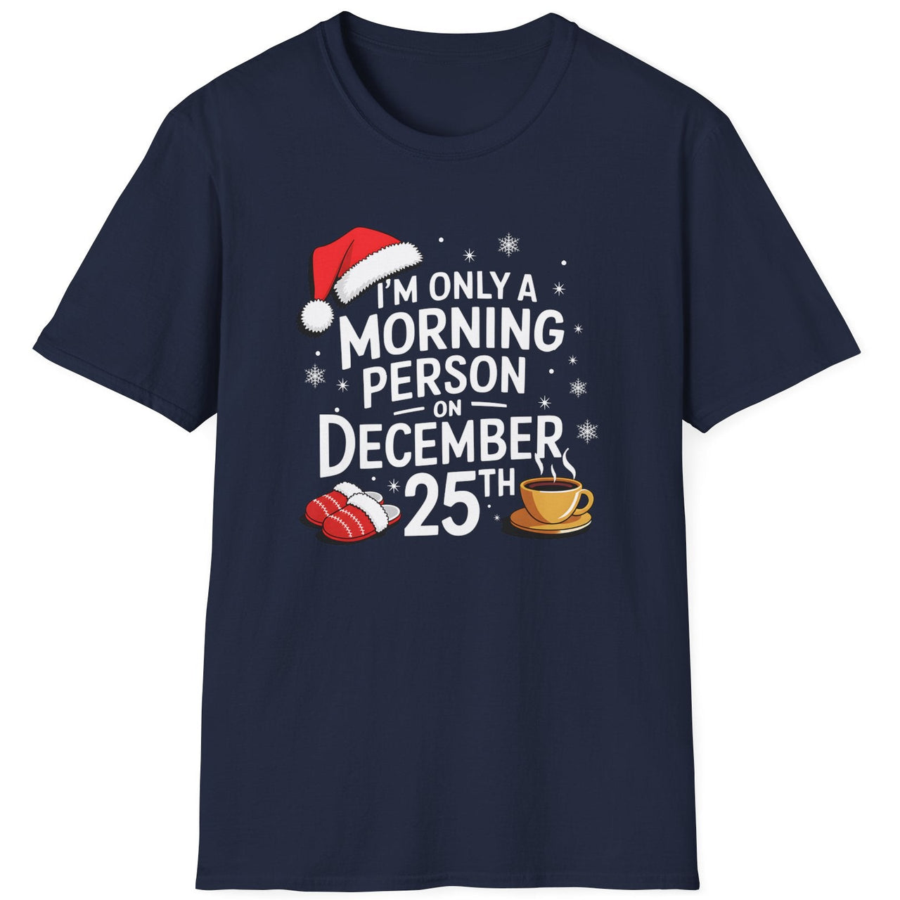 Funny Christmas Humor Short Sleeve Shirt with a santa hat, slippers and coffee cup and the text "I'm only a morning person on December 25th" - Navy Blue