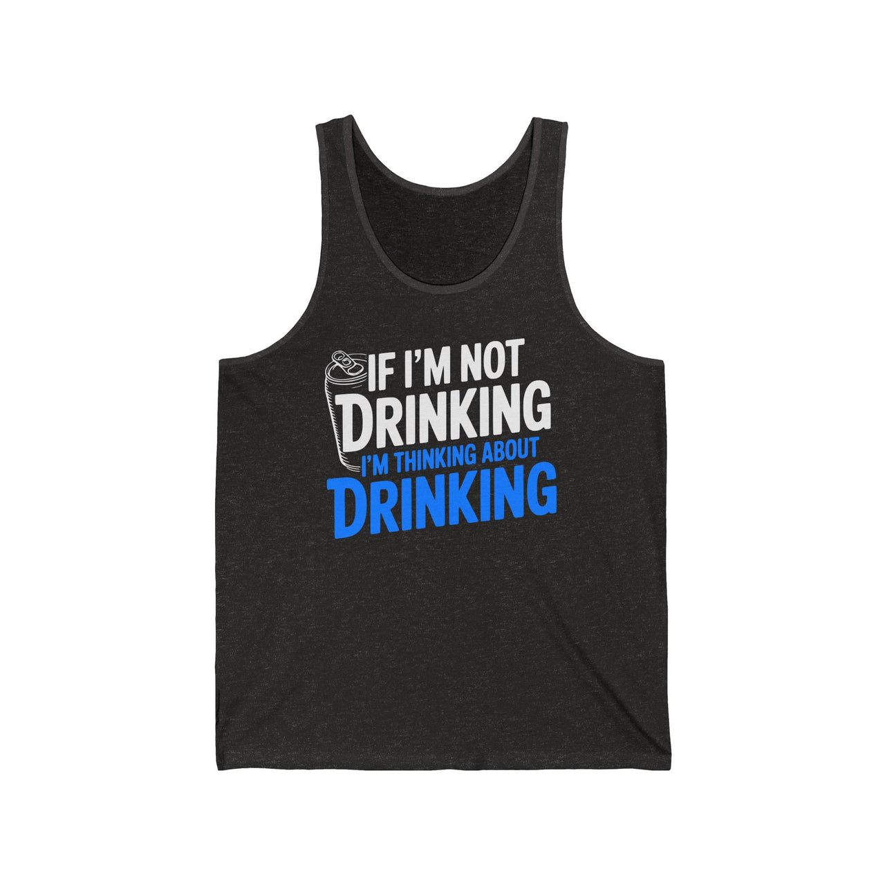 If Im Not Drinking Im Thinking About Drinking – Soft Cotton Jersey Tank Top