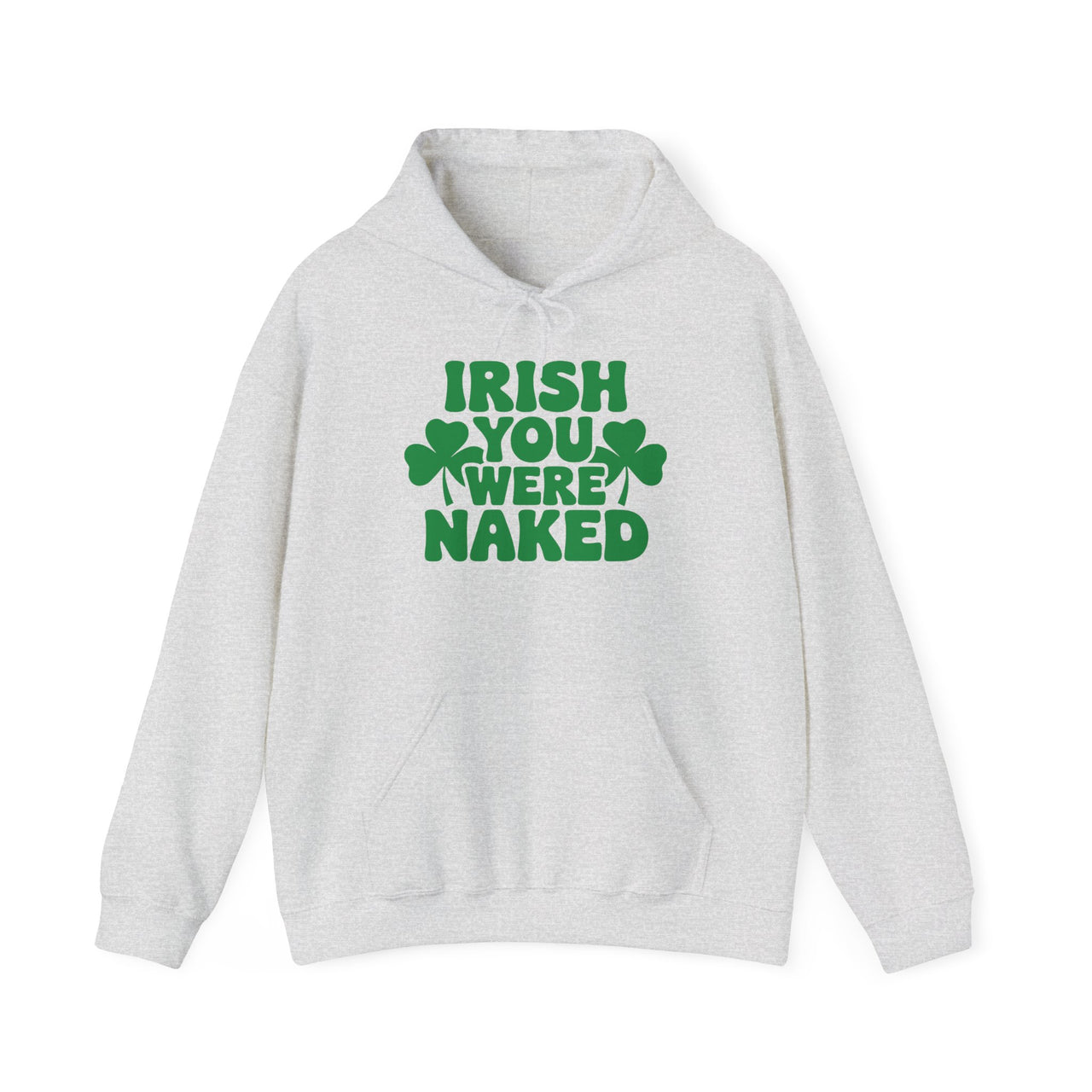 St. Patrick's Day Hoodie | Irish You Were Naked | Funny Irish Drinking Pullover | Festive St. Paddy’s Sweatshirt