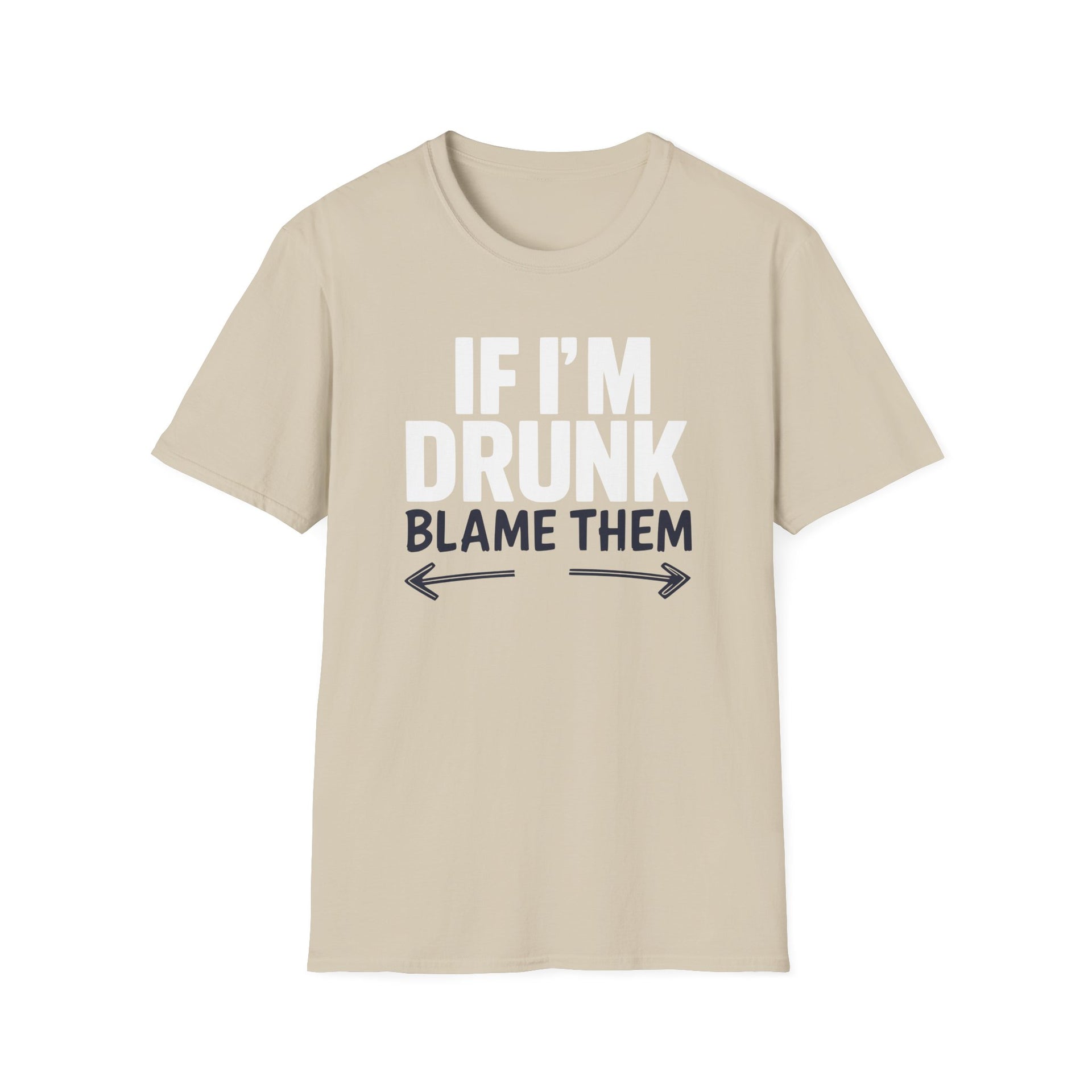 a beige blue t-shirt with text 'If I'm Drunk Blame Them' funny spring break, beach trip, summer vacation, guys trips, girls trips, bachelor parties, bachelorette parties design 