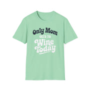 a mint green t-shirt with 'Only Mom Gets to Wine Today' text funny mother's day, mom life, spring break, beach trips design