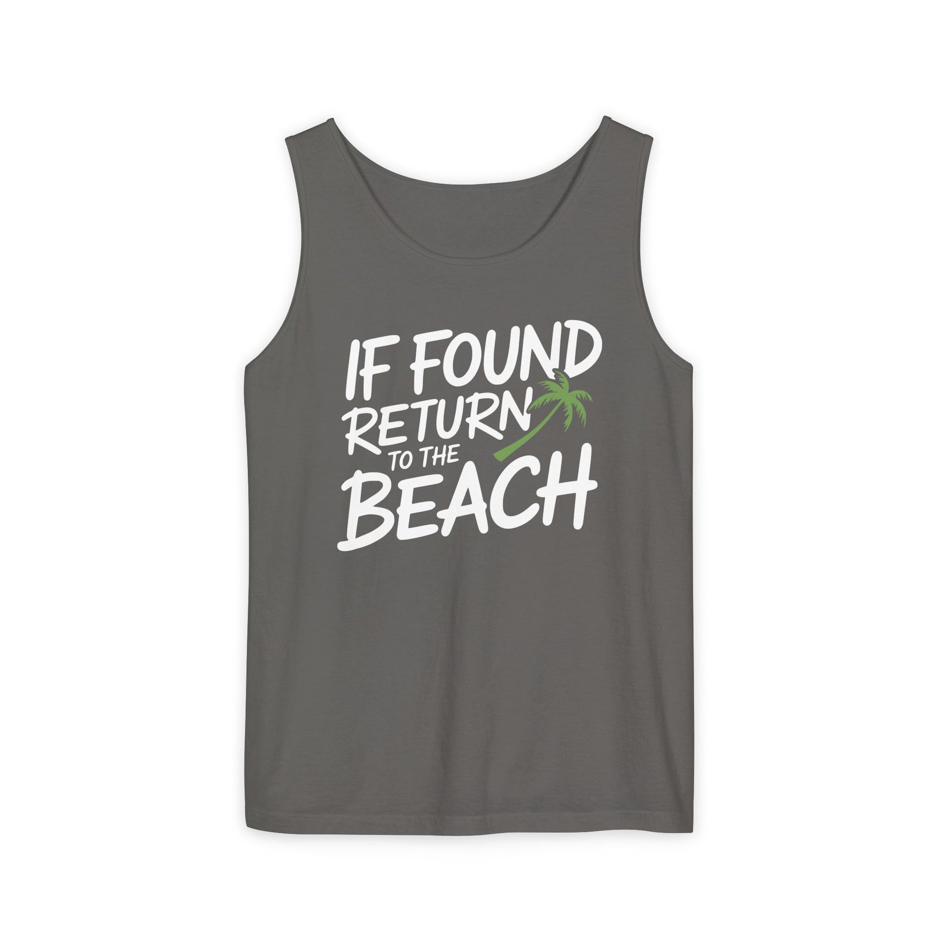 a gray tank top with the phrase if found return to the beach funny spring break, girls trip, guys trip, beach trip, summer vacation, and bachelor bachelorette party design