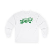 white long-sleeve shirt with the phrase "I'm here for the Shenanigans" funny St Patricks Day design
