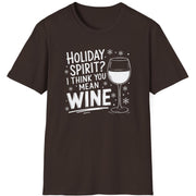 Funny Christmas Drinking  Short Sleeve Shirt with  a wine glass and the text "Holiday Spirit? I Think You Mean Wine" - Dark Chocolate