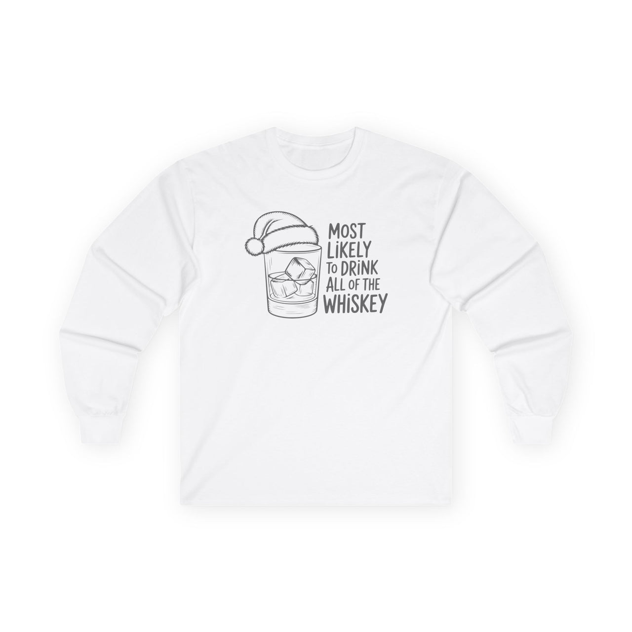 Most Likely to Drink All of the Whiskey – Funny Christmas Long Sleeve Tee