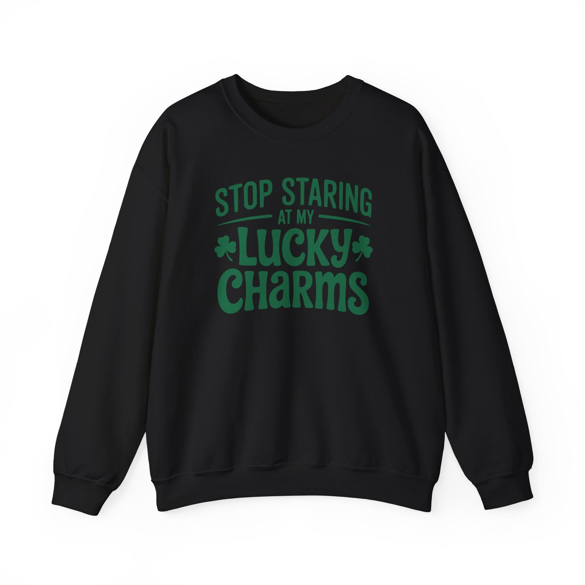 black sweatshirt with green text 'Stop Staring at My Lucky Charms' funny St Patricks Design