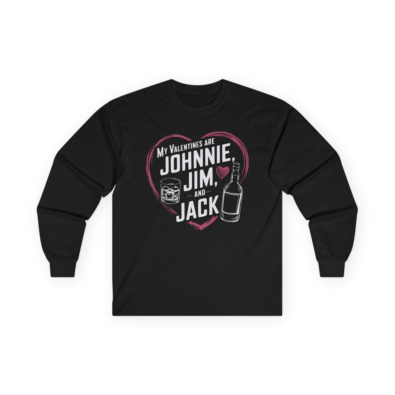 My Valentines Are Johnnie, Jim, and Jack Funny Valentine’s Long-Sleeve Shirt - Whiskey Lover Tee, Perfect Gift for Her or Him