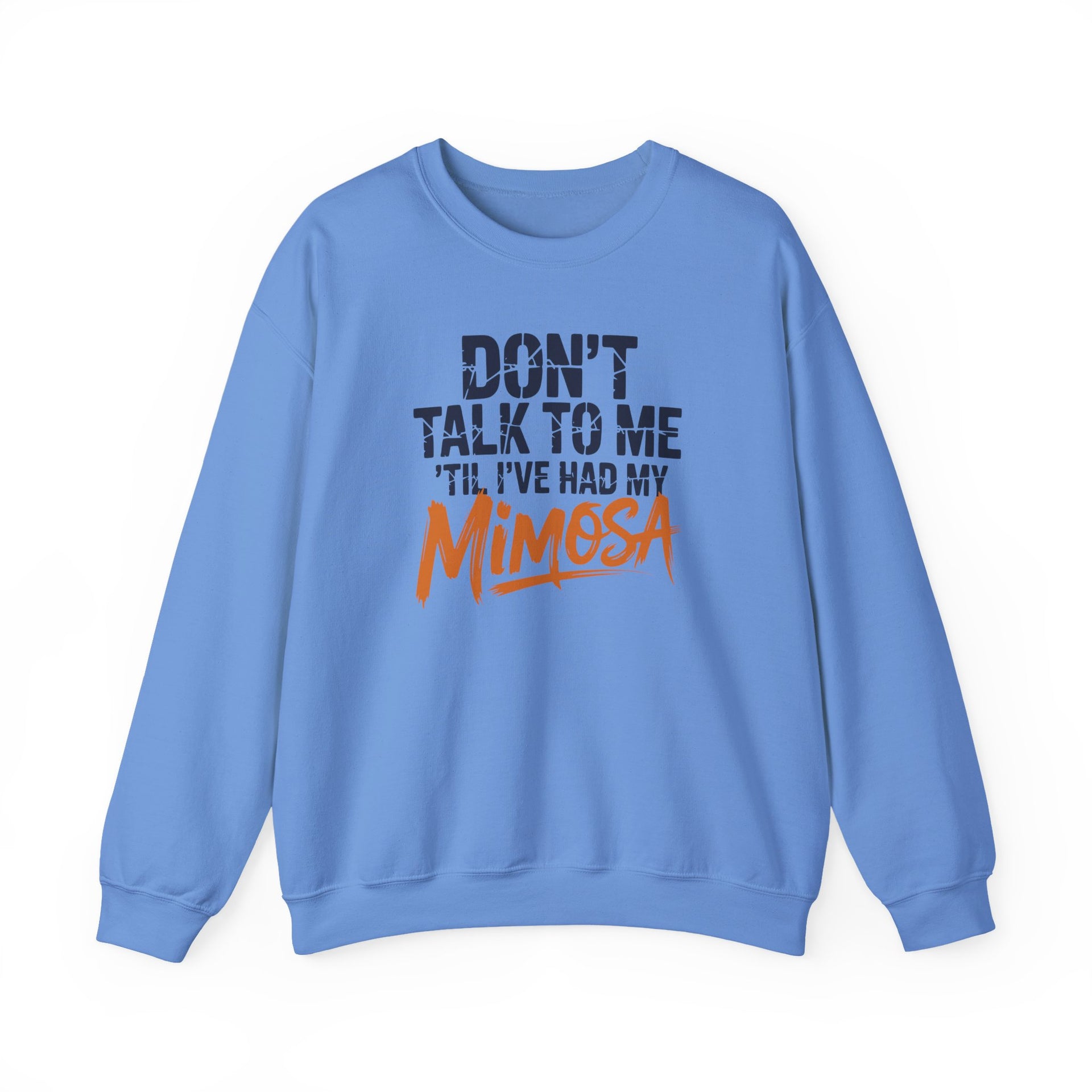 a blue sweatshirt with the text 'Don't talk to me 'til i've had my mimosa' funny mothers day, girls trip, mom life design