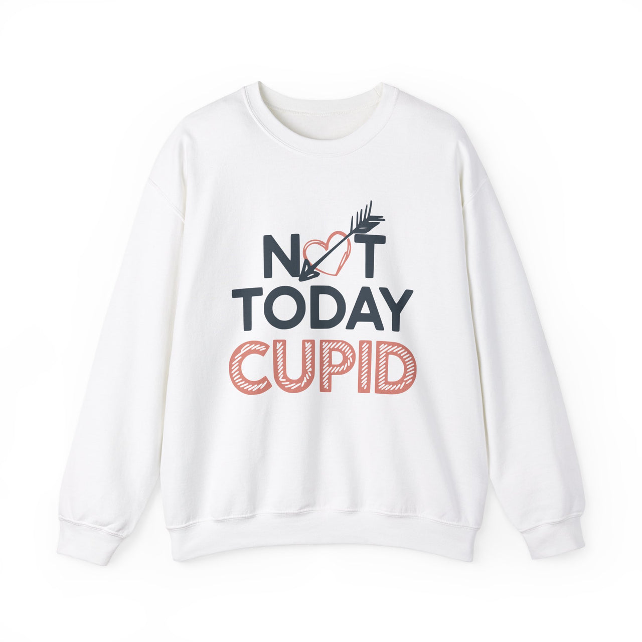 Not Today Cupid Funny Valentine’s Sweatshirt - Valentine Humor Pullover, Perfect Gift for Her or Him