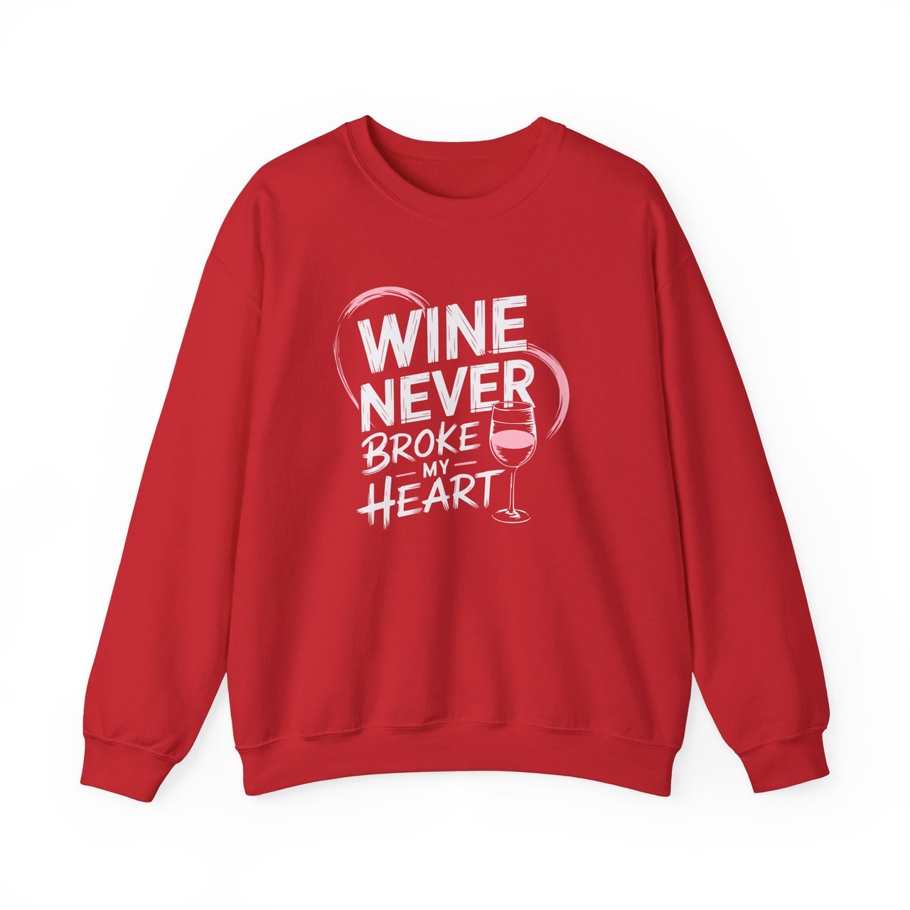 Wine Never Broke My Heart Funny Sweatshirt - Wine Lover Valentine’s Day Pullover, Perfect Gift for Her