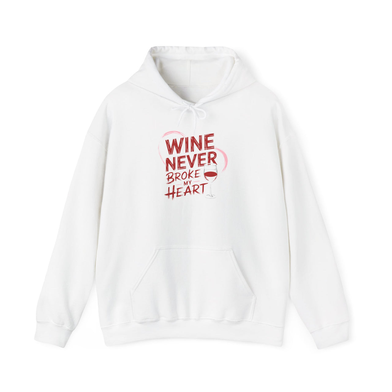 Wine Never Broke My Heart Funny Hoodie - Wine Lover Valentine’s Day Pullover, Perfect Gift for Her