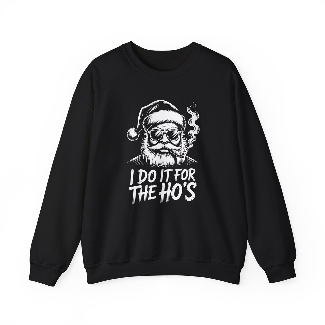 I Do It For The Ho’s Santa Sweatshirt | Funny Christmas Santa Holiday Sweater for Men & Women
