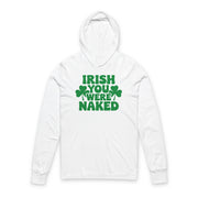 White hoodie with green text "Irish You Were Naked" and shamrock design St Patricks Day design