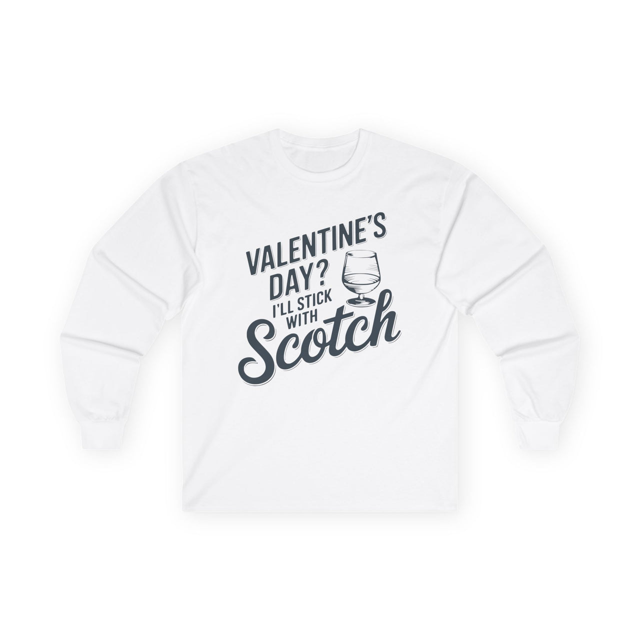 Valentine’s Day? I’ll Stick with Scotch" Funny Long-Sleeve Shirt - Perfect Gift for Whiskey Lovers