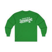 green long-sleeve shirt with the phrase "I'm here for the Shenanigans" funny St Patricks Day design