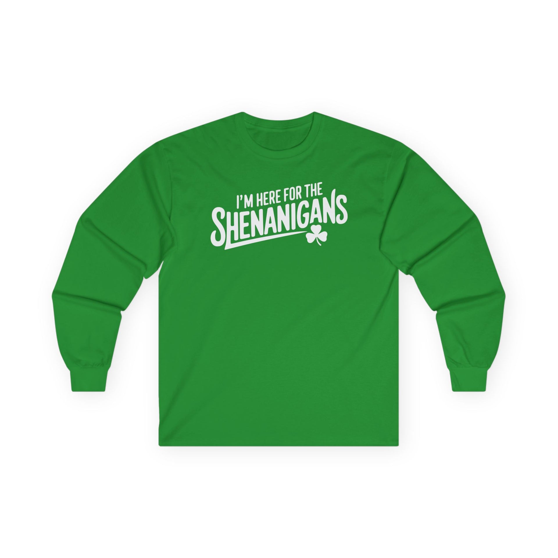 green long-sleeve shirt with the phrase "I'm here for the Shenanigans" funny St Patricks Day design