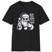 Funny Christmas Humor Short Sleeve Shirt with Santa making the peace sign and holding a phone taking a selfie and the text "Ask Your Mom If I'm Real" - Black