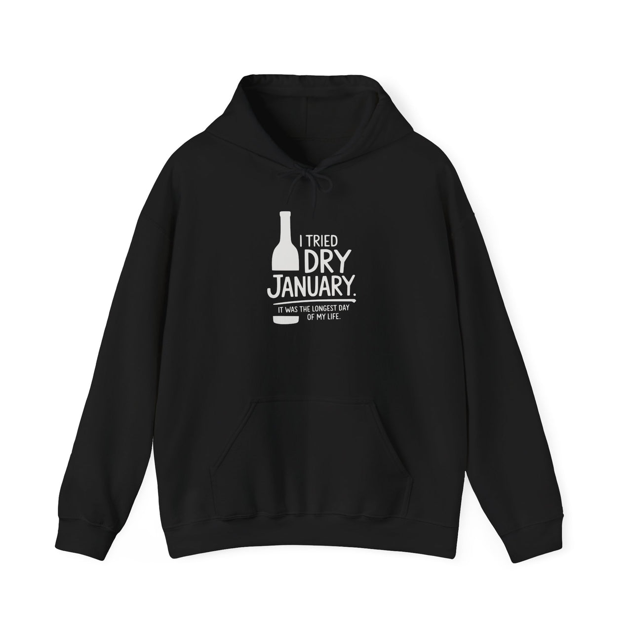 I Tried Dry January. It Was the Longest Day of My Life Funny Hoodie - Humor Pullover for Wine and Bourbon Enthusiasts