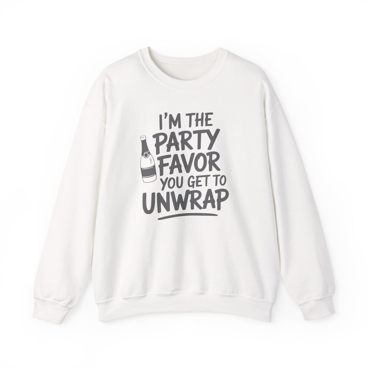 I'm The Party Favor You Get To Unwrap - Funny New Year's Eve Sweatshirt - Unisex (Men's & Women's)