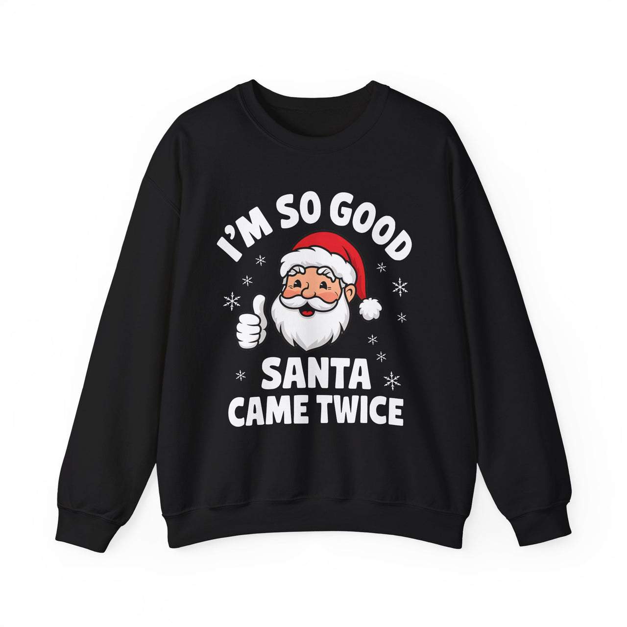 I'm So Good Santa Came Twice Sweatshirt – Funny Holiday Humor Christmas Sweater