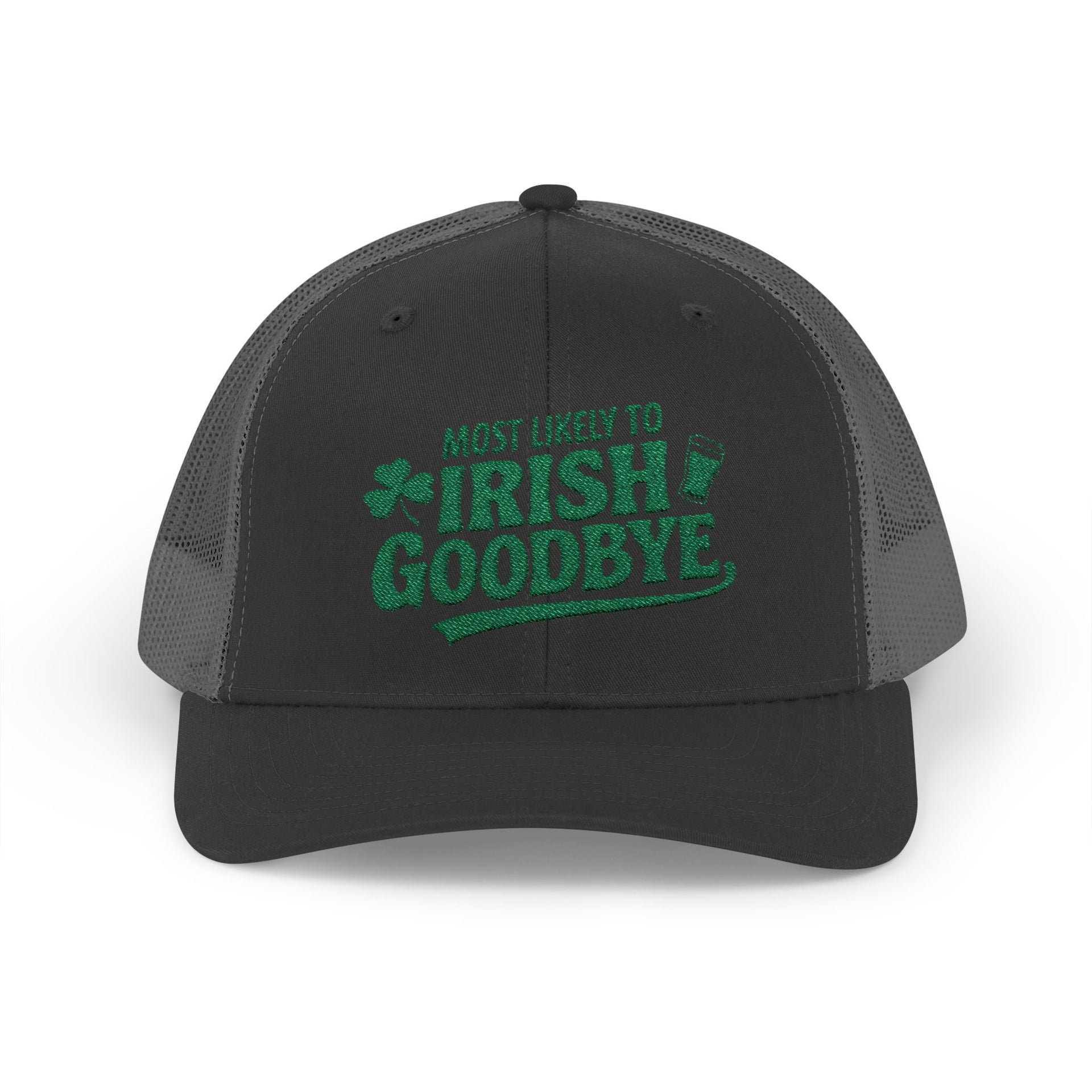 a black and grey curved bill trucker hat with 'Most Likely to Irish Goodbye' text funny st patricks day pub crawl design