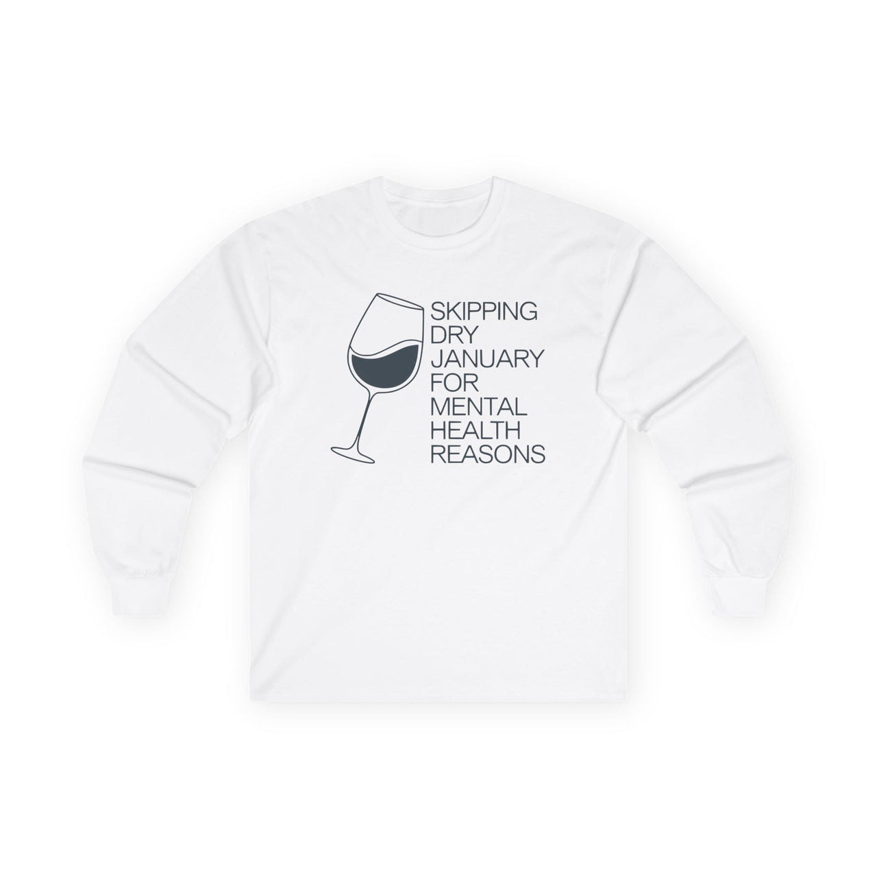 Skipping Dry January for Mental Health Reasons Funny Long-Sleeve Shirt - Drinking Humor Tee, Wine and Beer Lover Apparel, Humorous Gift