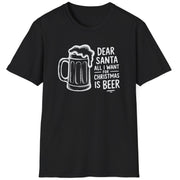Funny Christmas Drinking Humor Short Sleeve Shirt with a Beer Mug and the text "Dear Santa All I want for Christmas is Beer" - Black