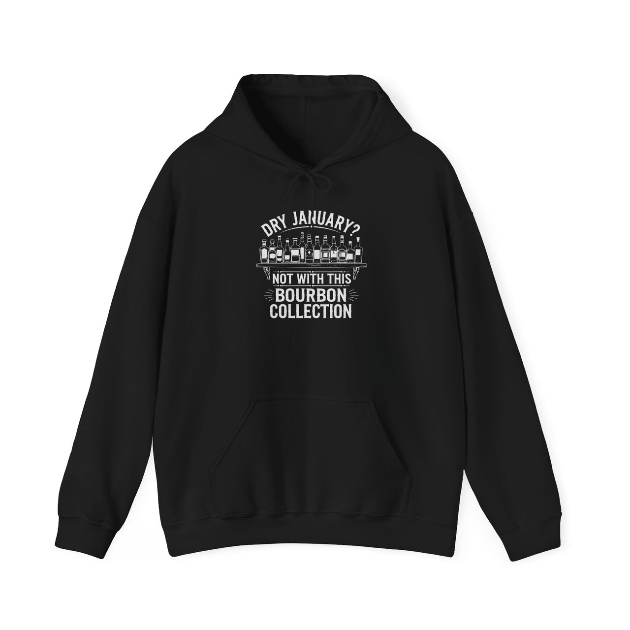 Dry January? Not With This Bourbon Collection Funny Hoodie - Bourbon Lover Apparel, Drinking Humor Pullover, Sarcastic Gift for Bourbon Enthusiasts